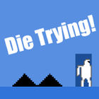 die trying